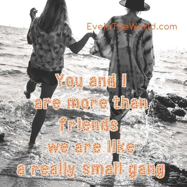 you and i are more than friends were like a really small gang